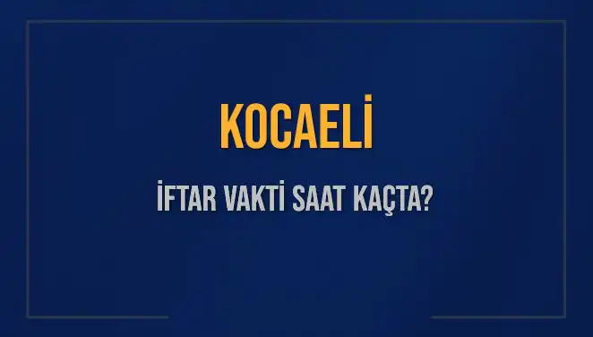 Kocaeli İftar Vaktinin Tam Zamanı: Bugün Ne Zaman?