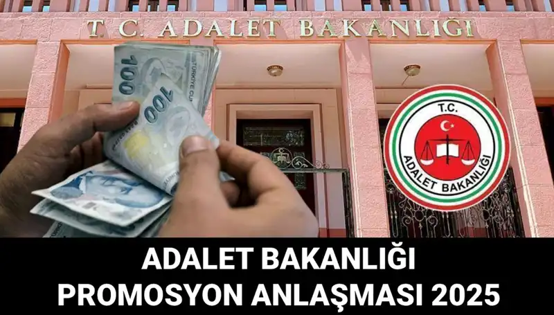 Adalet Bakanlığı 2025 Promosyon Anlaşması: Ne Zaman ve Ne Kadar Olacak?