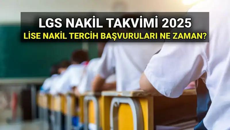 Lise Nakil Süreçleri 2025: Tarihler ve Başvuru Detayları